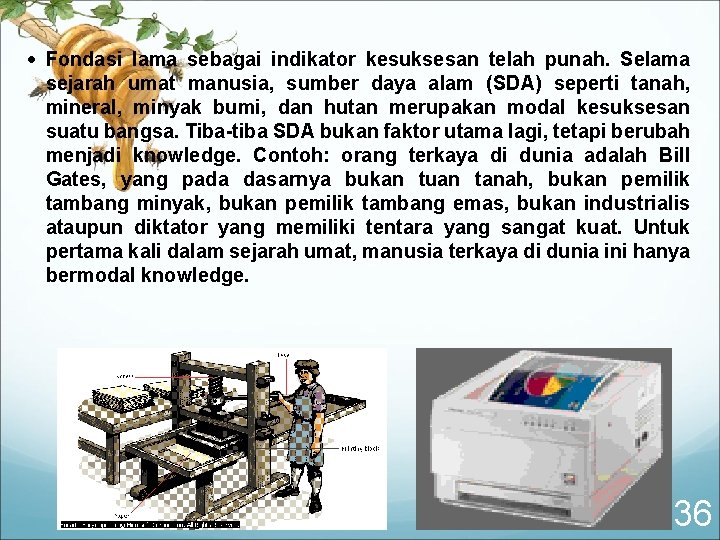  Fondasi lama sebagai indikator kesuksesan telah punah. Selama sejarah umat manusia, sumber daya