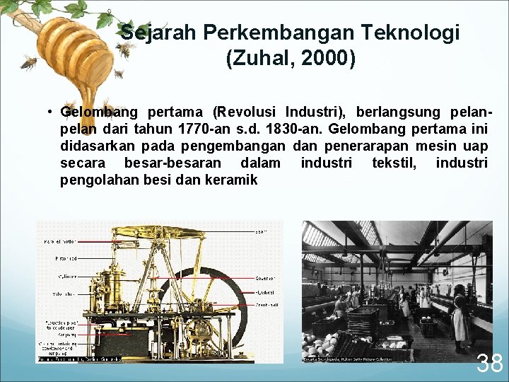 Sejarah Perkembangan Teknologi (Zuhal, 2000) • Gelombang pertama (Revolusi Industri), berlangsung pelan dari tahun