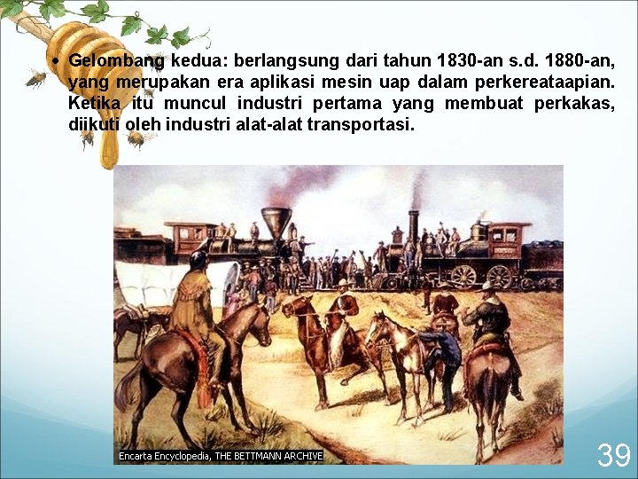  Gelombang kedua: berlangsung dari tahun 1830 -an s. d. 1880 -an, yang merupakan