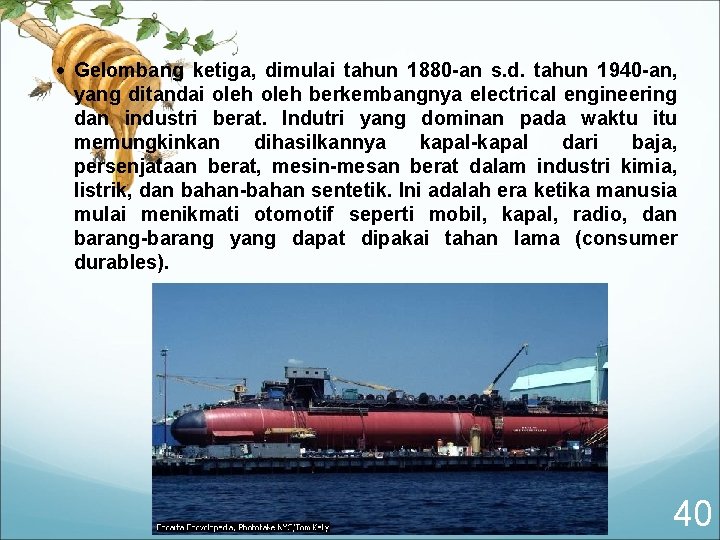  Gelombang ketiga, dimulai tahun 1880 -an s. d. tahun 1940 -an, yang ditandai