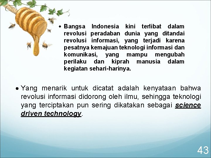  Bangsa Indonesia kini terlibat dalam revolusi peradaban dunia yang ditandai revolusi informasi, yang