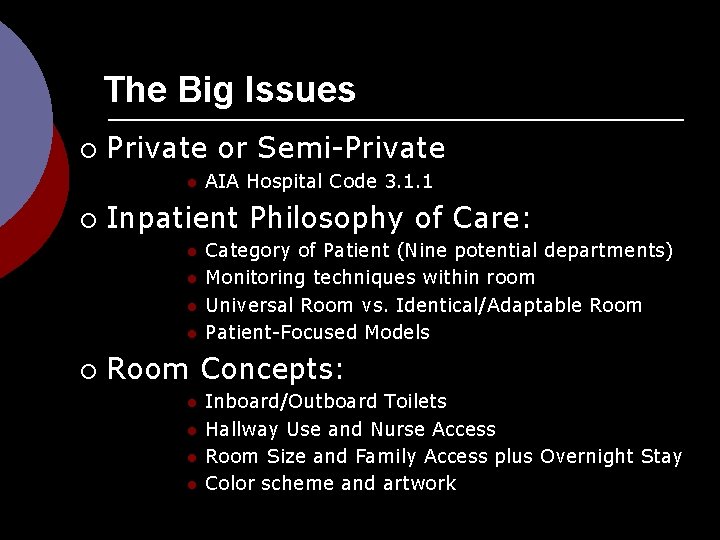 The Big Issues ¡ Private or Semi-Private l ¡ Inpatient Philosophy of Care: l