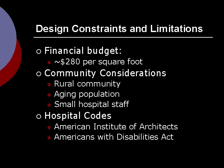 Design Constraints and Limitations ¡ Financial budget: l ¡ Community Considerations l l l
