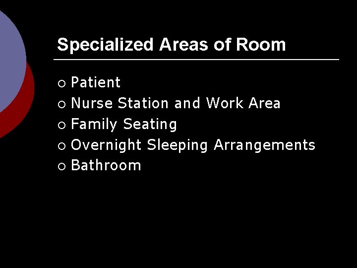 Specialized Areas of Room Patient ¡ Nurse Station and Work Area ¡ Family Seating