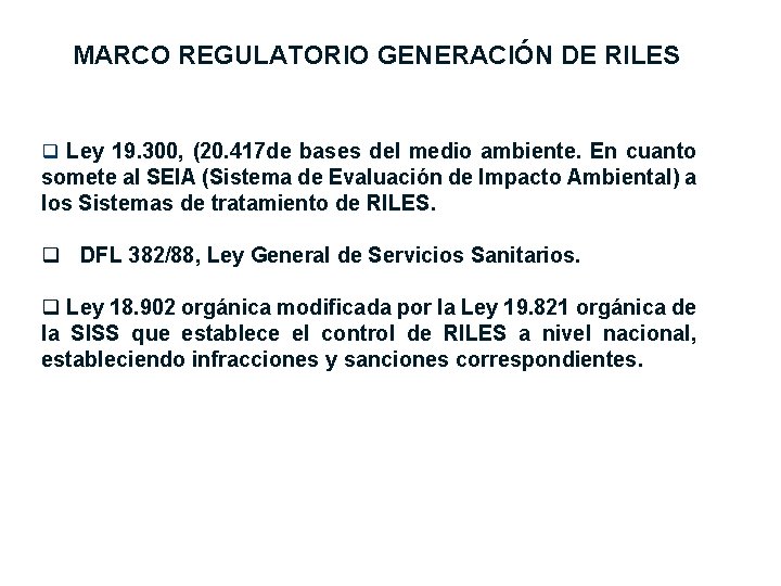 MARCO REGULATORIO GENERACIÓN DE RILES q Ley 19. 300, (20. 417 de bases del