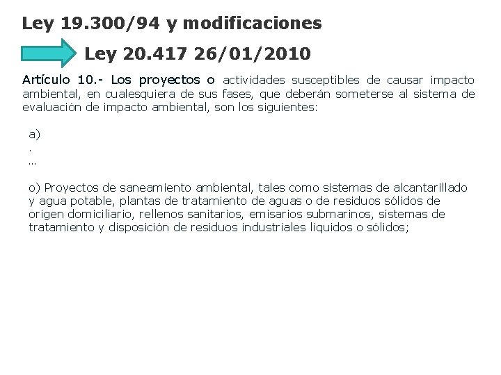 Ley 19. 300/94 y modificaciones Ley 20. 417 26/01/2010 Artículo 10. - Los proyectos