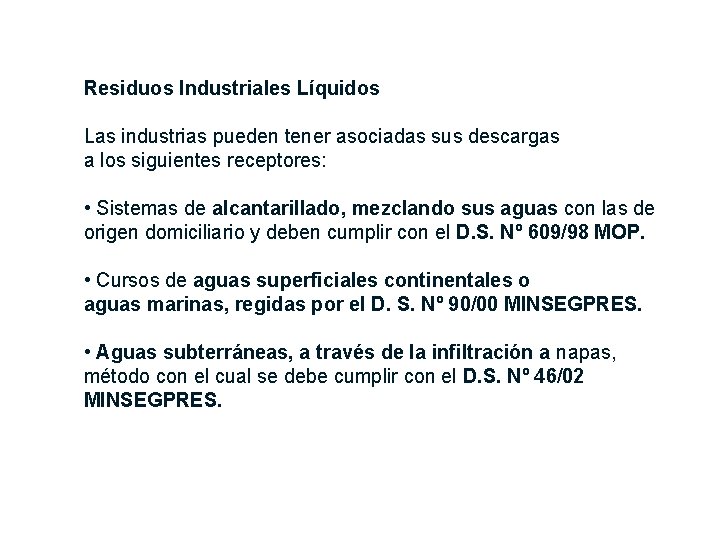 Residuos Industriales Líquidos Las industrias pueden tener asociadas sus descargas a los siguientes receptores: