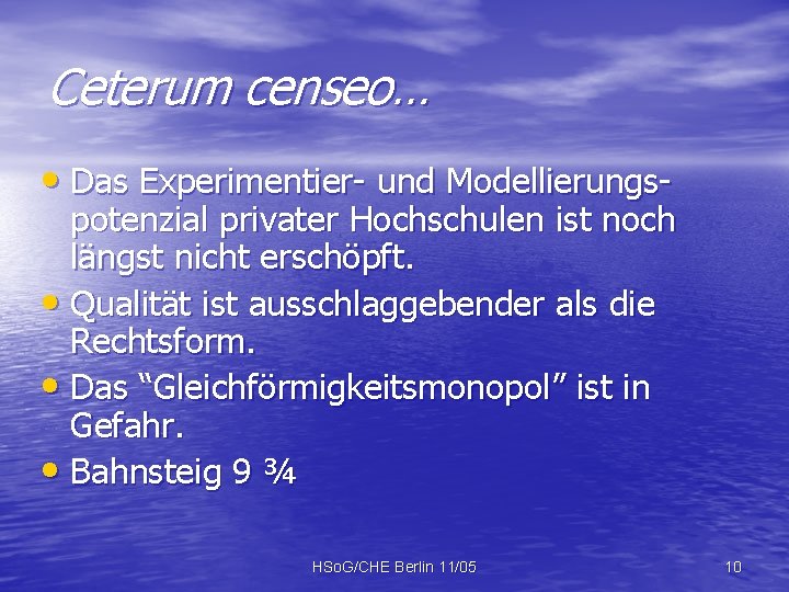 Ceterum censeo… • Das Experimentier- und Modellierungs- potenzial privater Hochschulen ist noch längst nicht