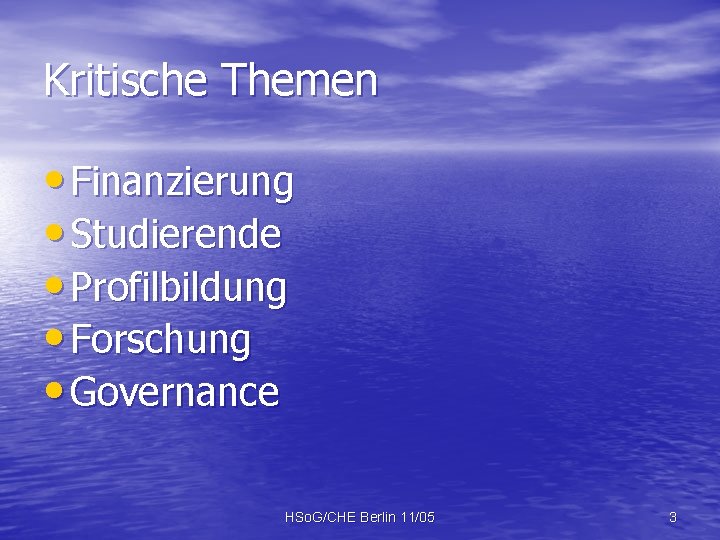 Kritische Themen • Finanzierung • Studierende • Profilbildung • Forschung • Governance HSo. G/CHE