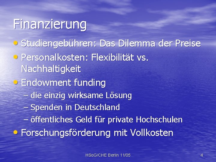 Finanzierung • Studiengebühren: Das Dilemma der Preise • Personalkosten: Flexibilität vs. Nachhaltigkeit • Endowment