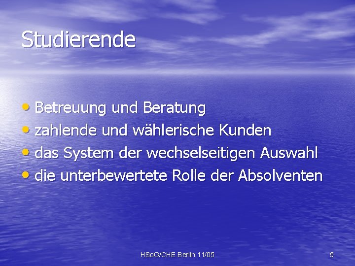 Studierende • Betreuung und Beratung • zahlende und wählerische Kunden • das System der