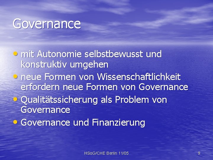 Governance • mit Autonomie selbstbewusst und konstruktiv umgehen • neue Formen von Wissenschaftlichkeit erfordern