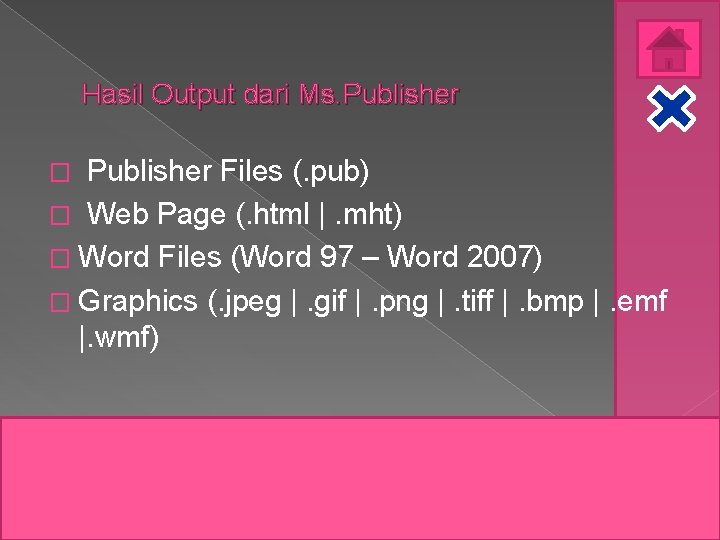 Hasil Output dari Ms. Publisher � Publisher Files (. pub) � Web Page (.