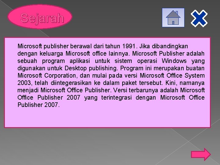 Sejarah Microsoft publisher berawal dari tahun 1991. Jika dibandingkan dengan keluarga Microsoft office lainnya.