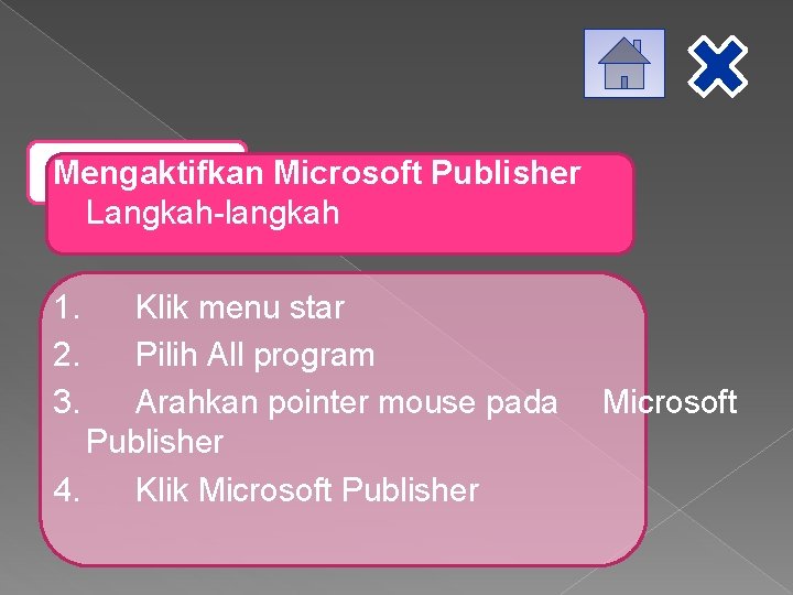 Mengaktifkan Microsoft Publisher Langkah-langkah 1. Klik menu star 2. Pilih All program 3. Arahkan
