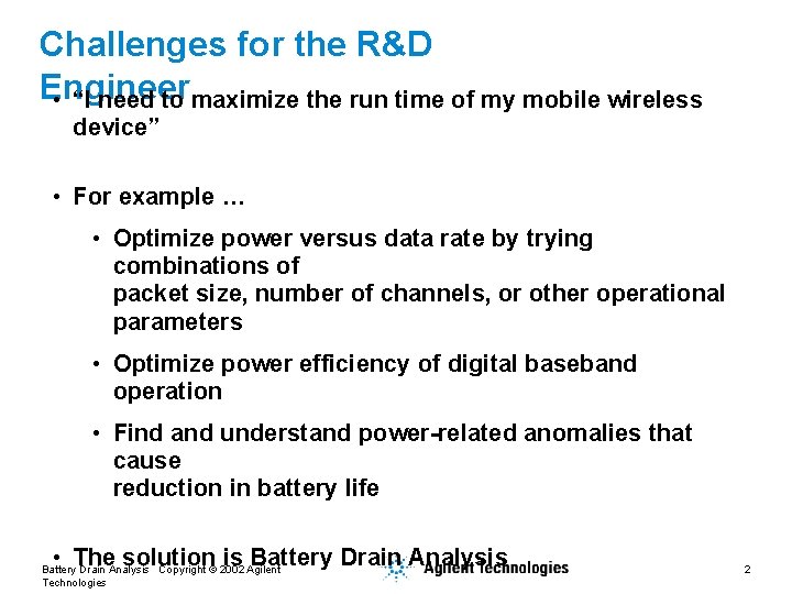 Challenges for the R&D Engineer • “I need to maximize the run time of