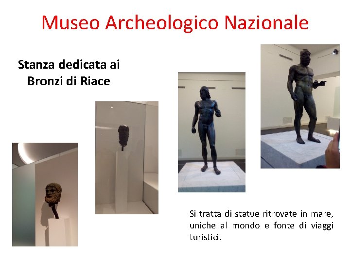 Museo Archeologico Nazionale Stanza dedicata ai Bronzi di Riace Si tratta di statue ritrovate