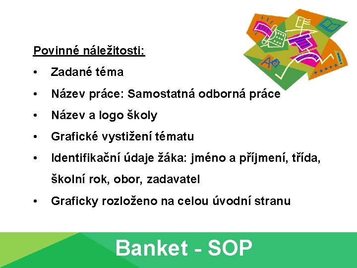 Povinné náležitosti: • Zadané téma • Název práce: Samostatná odborná práce • Název a