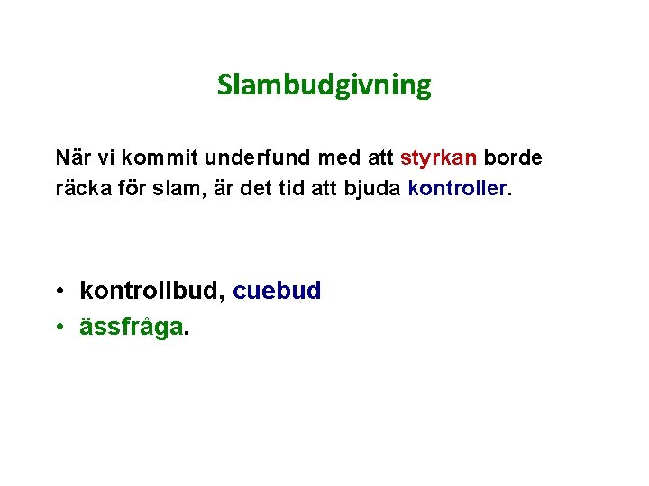 Slambudgivning När vi kommit underfund med att styrkan borde räcka för slam, är det