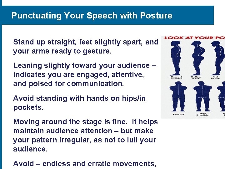 Punctuating Your Speech with Posture Stand up straight, feet slightly apart, and your arms