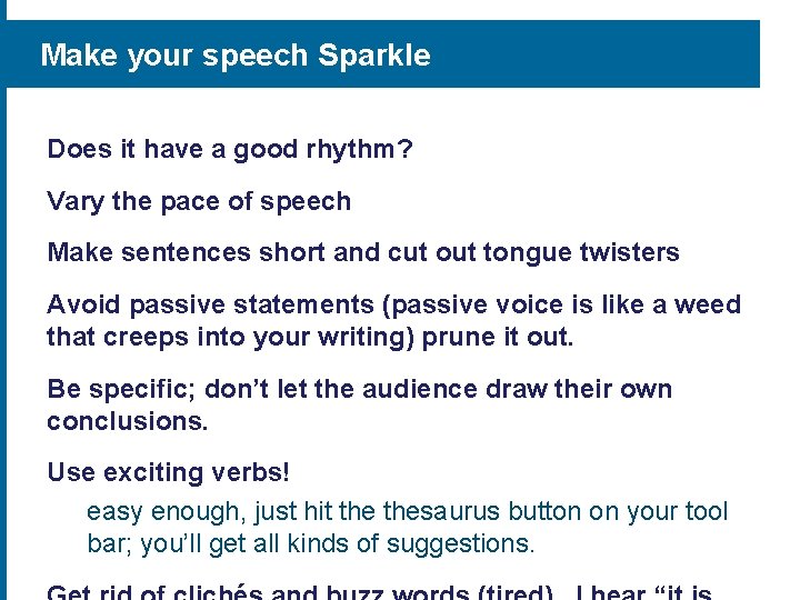 Make your speech Sparkle Does it have a good rhythm? Vary the pace of