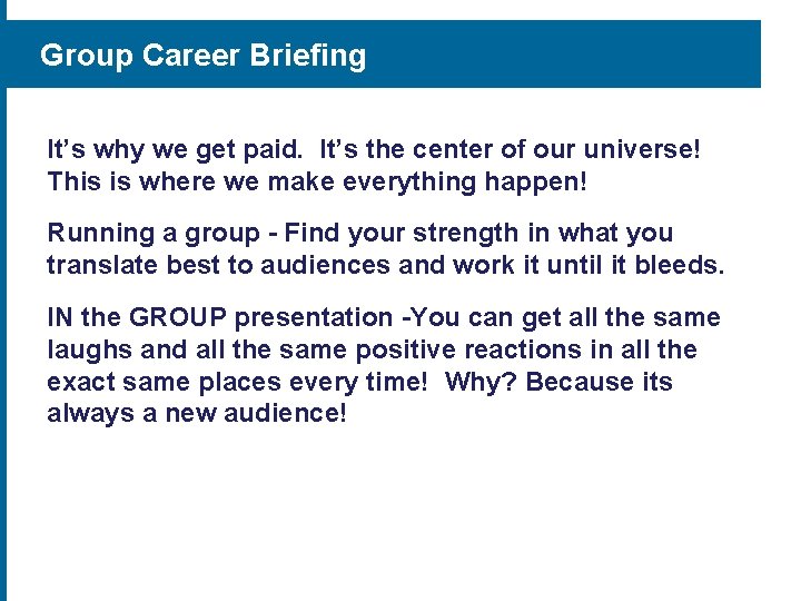 Group Career Briefing It’s why we get paid. It’s the center of our universe!