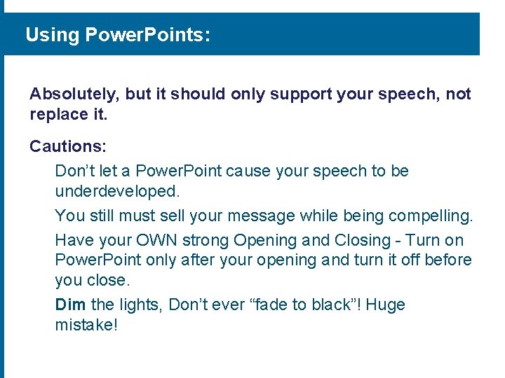 Using Power. Points: Absolutely, but it should only support your speech, not replace it.