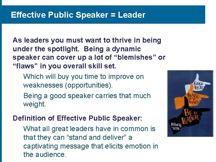 Effective Public Speaker = Leader As leaders you must want to thrive in being