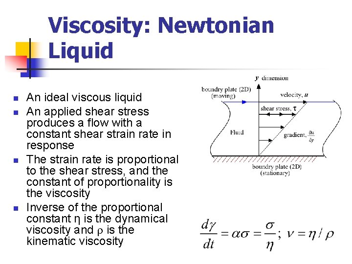 Viscosity: Newtonian Liquid n n An ideal viscous liquid An applied shear stress produces