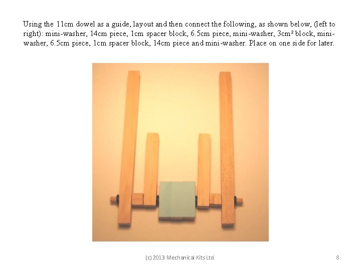 Using the 11 cm dowel as a guide, layout and then connect the following,