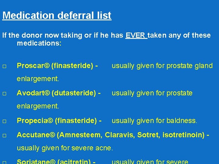 Medication deferral list If the donor now taking or if he has EVER taken