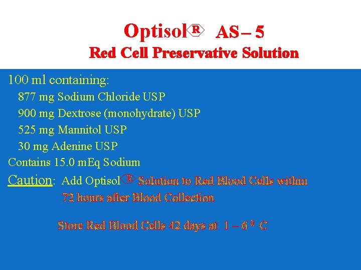 Optisol R AS – 5 Red Cell Preservative Solution 100 ml containing: 877 mg