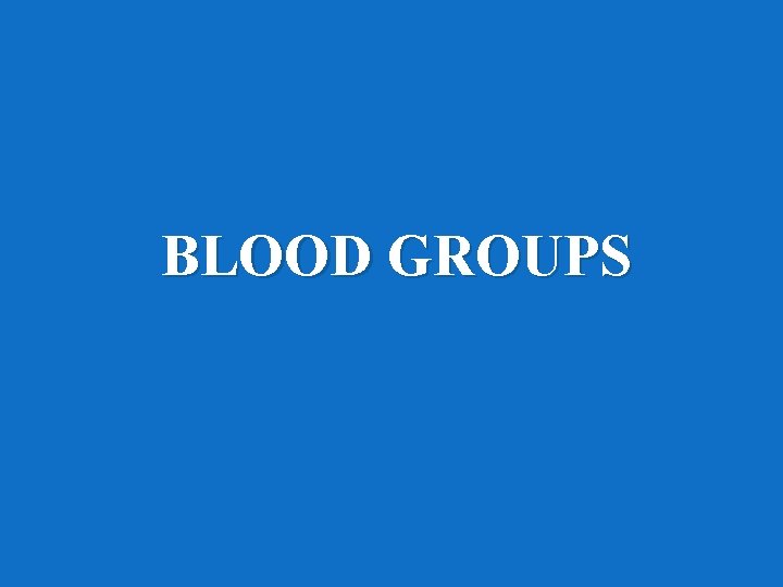 BLOOD GROUPS 