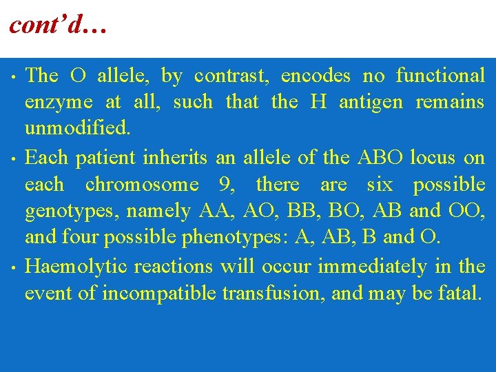cont’d… • • • The O allele, by contrast, encodes no functional enzyme at