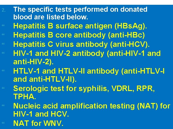 2. The specific tests performed on donated blood are listed below. Hepatitis B surface