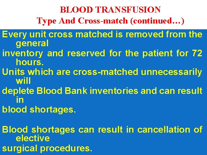 BLOOD TRANSFUSION Type And Cross-match (continued…) Every unit cross matched is removed from the