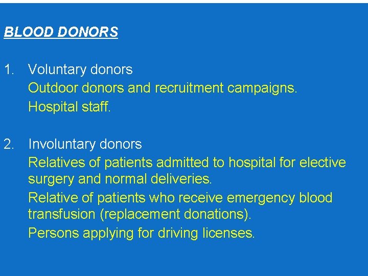 BLOOD DONORS 1. Voluntary donors Outdoor donors and recruitment campaigns. Hospital staff. 2. Involuntary