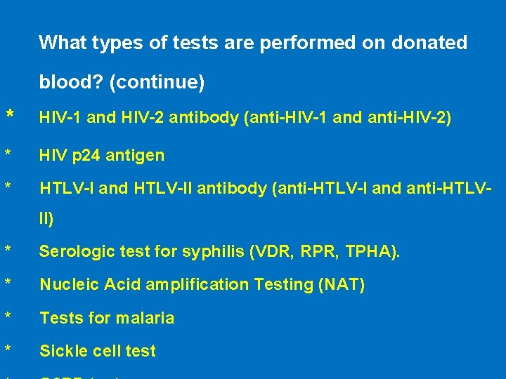 What types of tests are performed on donated blood? (continue) * HIV-1 and HIV-2