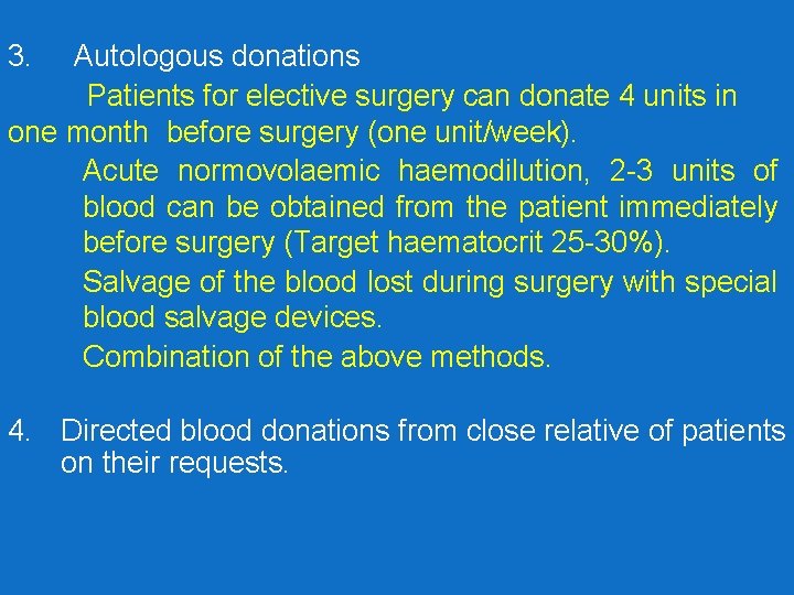 3. Autologous donations Patients for elective surgery can donate 4 units in one month