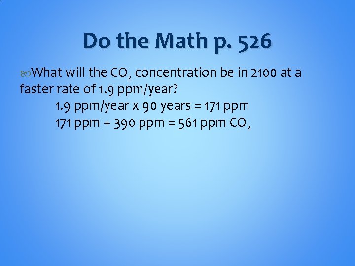 Do the Math p. 526 What will the CO 2 concentration be in 2100