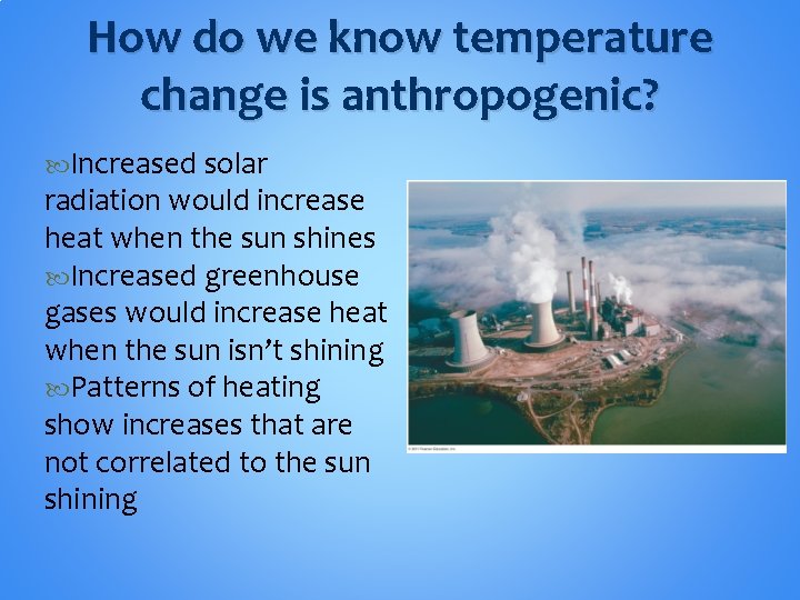 How do we know temperature change is anthropogenic? Increased solar radiation would increase heat