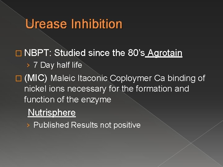 Urease Inhibition � NBPT: Studied since the 80’s Agrotain › 7 Day half life