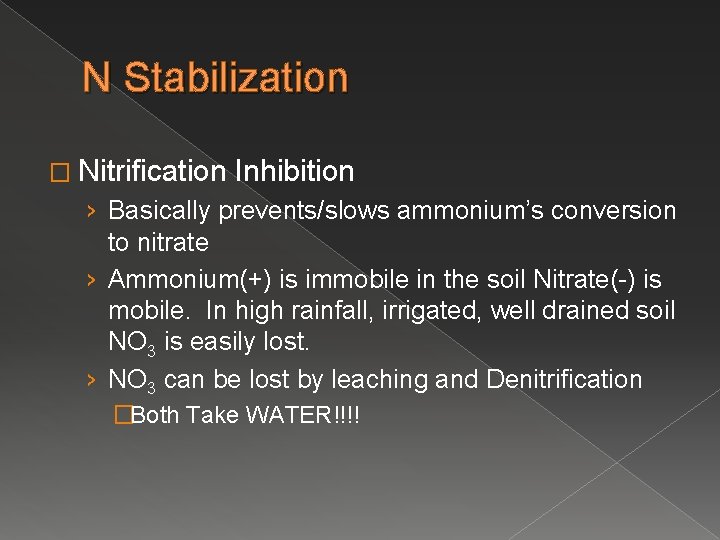 N Stabilization � Nitrification Inhibition › Basically prevents/slows ammonium’s conversion to nitrate › Ammonium(+)