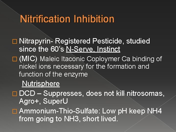 Nitrification Inhibition � Nitrapyrin- Registered Pesticide, studied since the 60’s N-Serve, Instinct � (MIC)