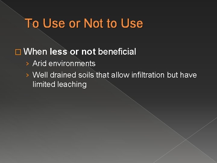 To Use or Not to Use � When less or not beneficial › Arid