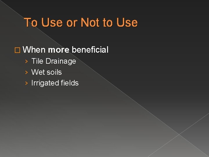 To Use or Not to Use � When more beneficial › Tile Drainage ›