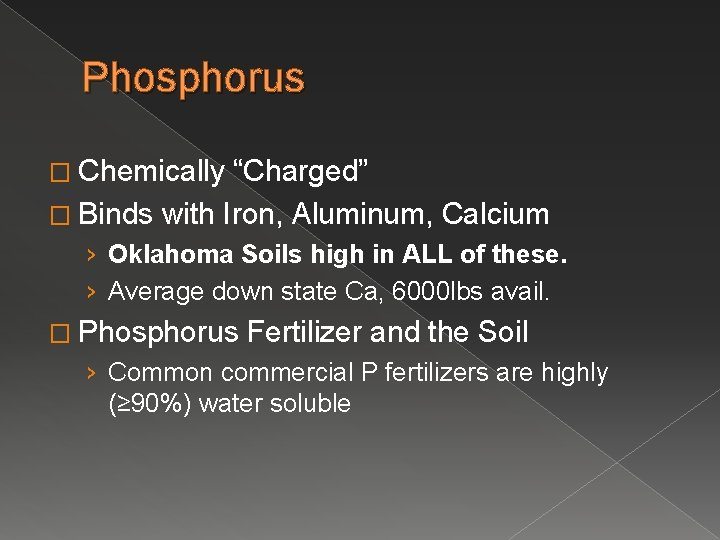 Phosphorus � Chemically “Charged” � Binds with Iron, Aluminum, Calcium › Oklahoma Soils high