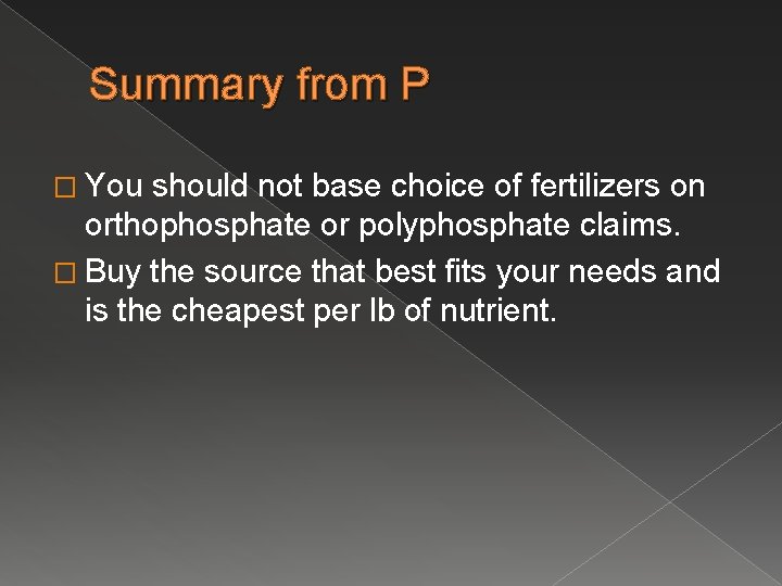 Summary from P � You should not base choice of fertilizers on orthophosphate or