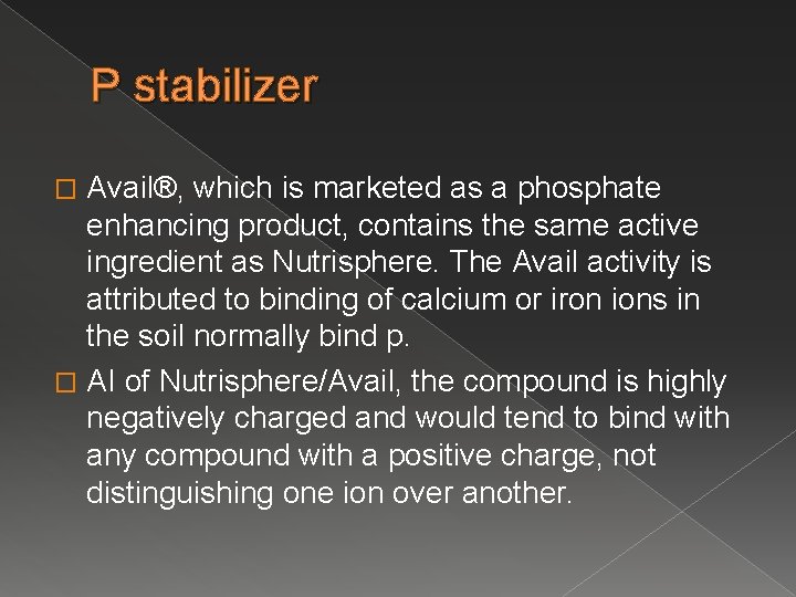 P stabilizer Avail®, which is marketed as a phosphate enhancing product, contains the same