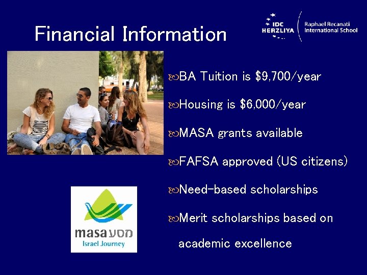 Financial Information BA Tuition is $9, 700/year Housing is $6, 000/year MASA grants available